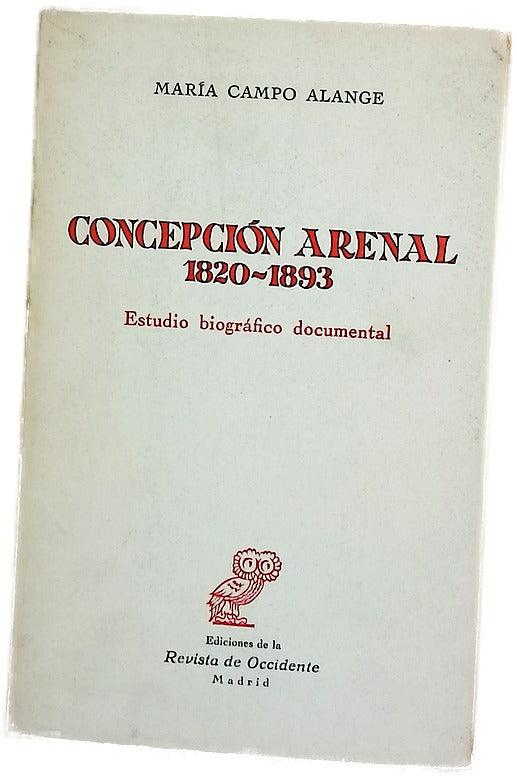 Concepción Arenal 1820-1893 Estudio biográfico documental