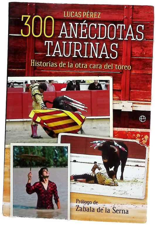 300 anécdotas taurinas : historias de la otra cara del toreo