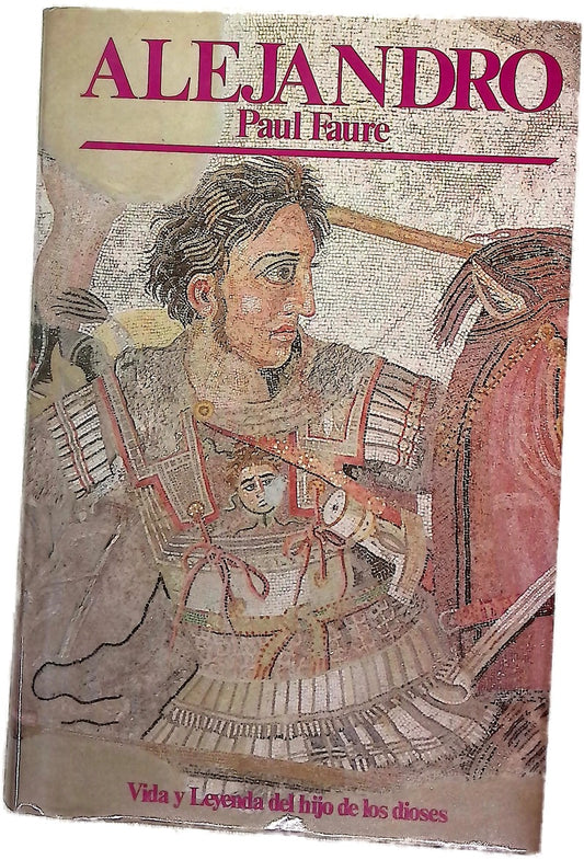 Alejandro vida y leyenda del hijo de los dioses