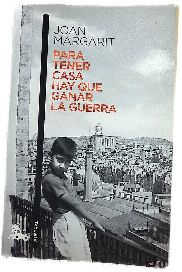 Para tener casa hay que ganar la guerra : infancia, adolescencia, primera juventud