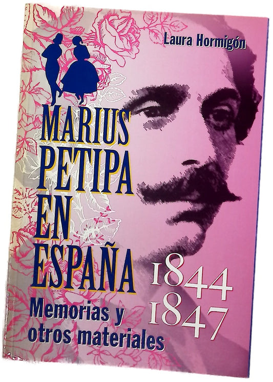 Marius Petipa en España, 1844-1847 memorias y otros materiales