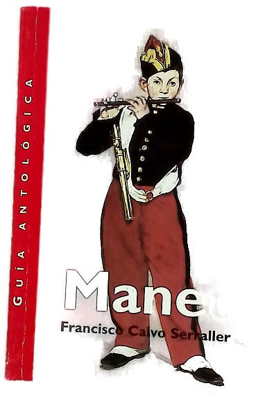 Manet guía antológica de la exposición "Manet en el Prado", Museo Nacional del Prado, Madrid, 14 de octubre de 2003 al 11 de enero de 2004
