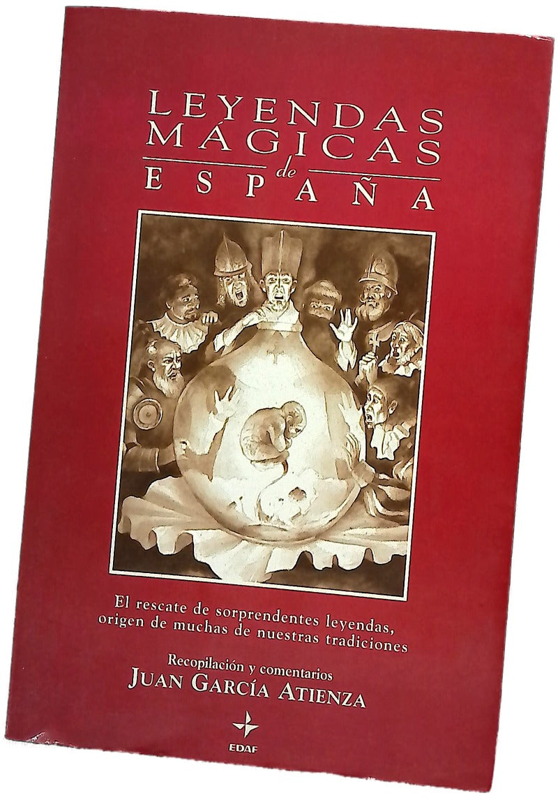 Leyendas mágicas de España el rescate de sorprendentes leyendas, origen de muchas de nuestras tradiciones