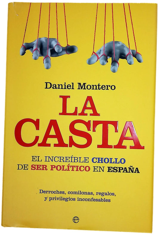 La casta el increible chollo de ser político en España