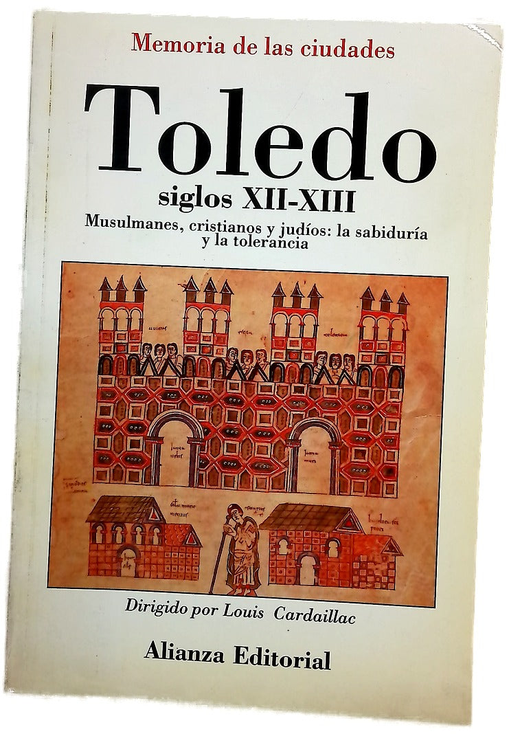 Toledo, siglos XII-XIII musulmanes, cristianos y judíos : la sabiduría y la tolerancia