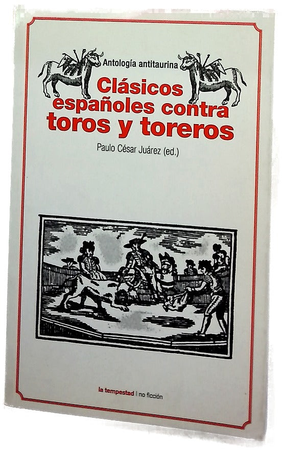 Clásicos españoles contra toros y toreros antología antitaurina