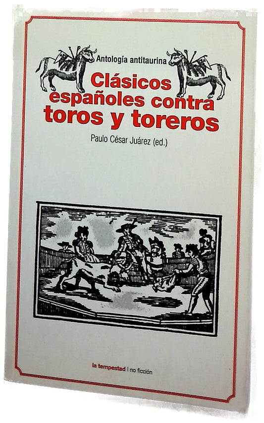 Clásicos españoles contra toros y toreros antología antitaurina