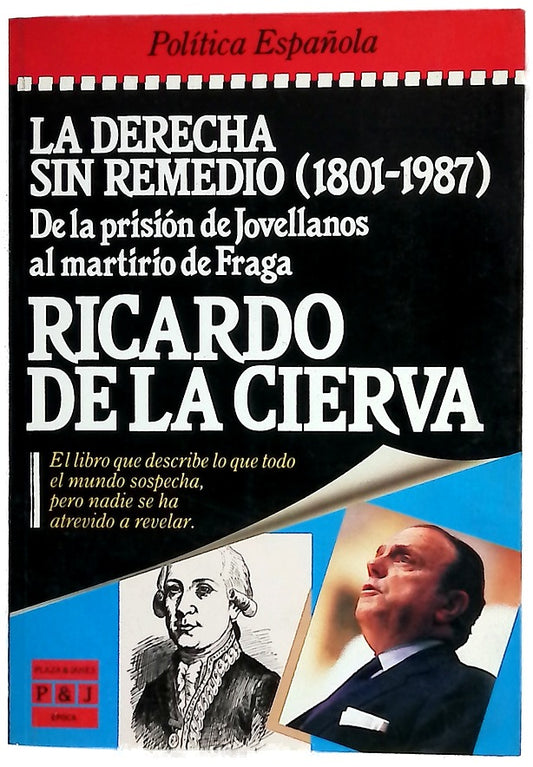 La Derecha sin remedio (1801-1987) de la prisión de Jovellanos al martirio de Fraga