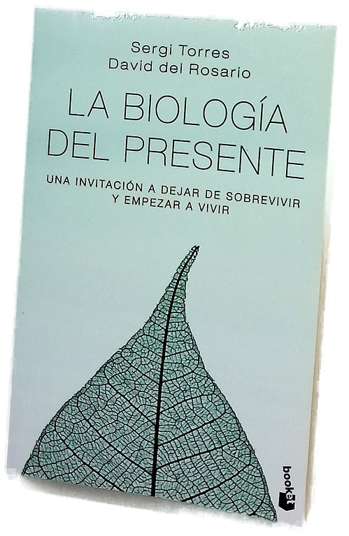 La biología del presente : una invitación a dejar de sobrevivir y empezar a vivir