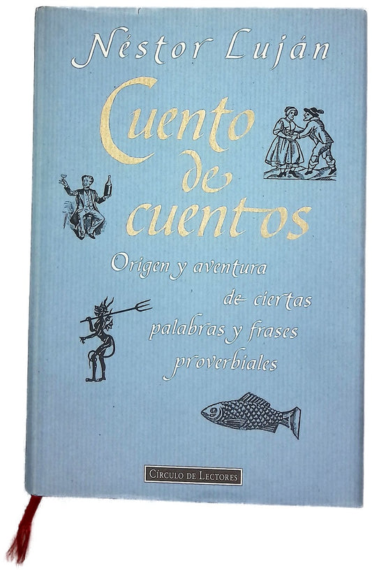 Cuento de cuentos origen y aventura de ciertas palabras y frases proverbiales