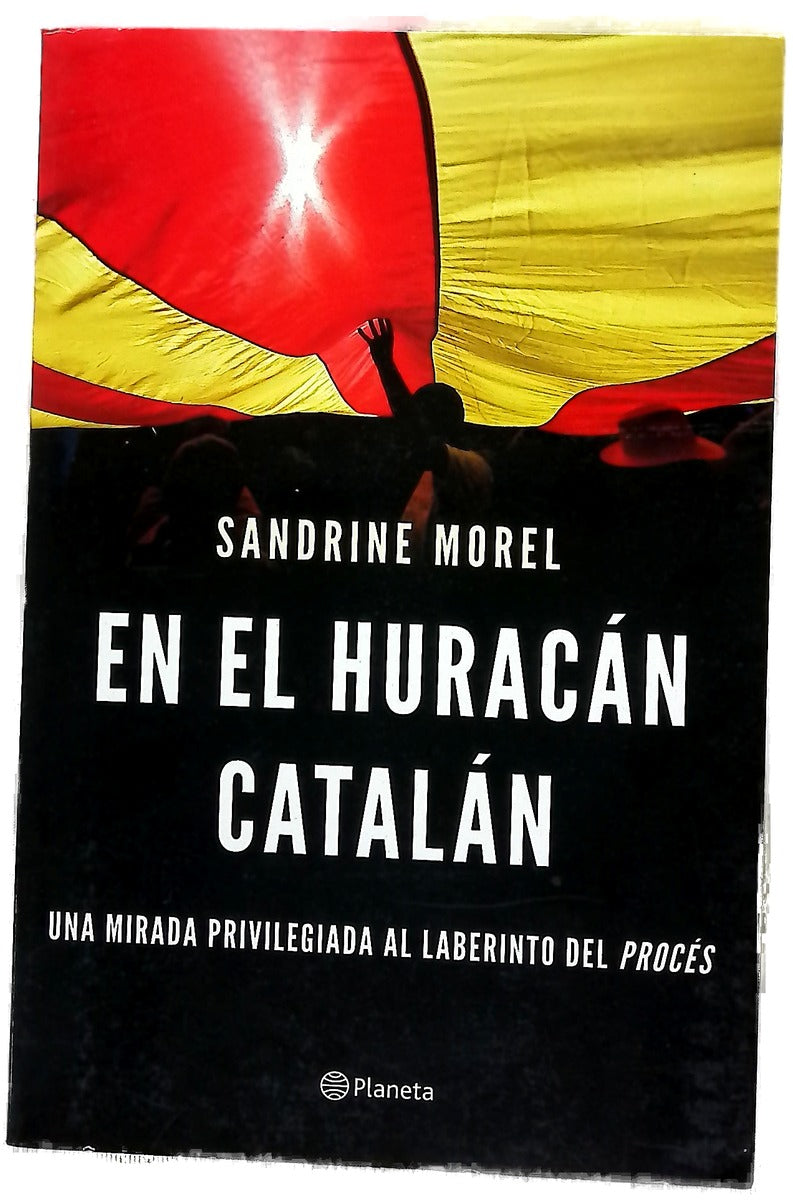 En el huracán catalán : "una mirada privilegiada al laberinto del" procés