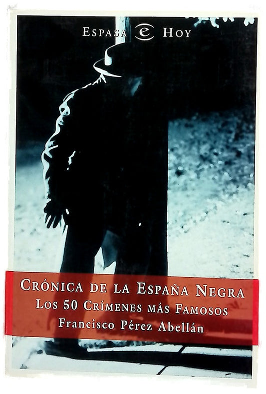 Crónica de la España negra los 50 crímenes más famosos