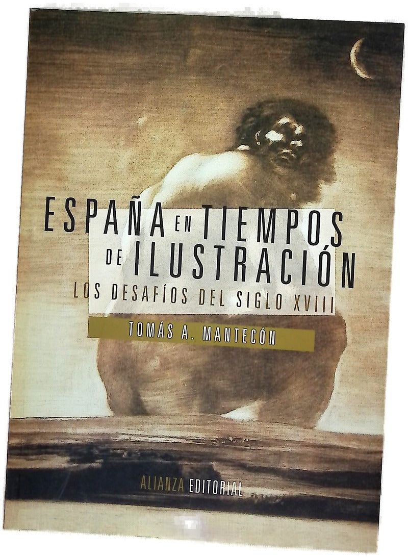España en tiempos de Ilustración : los desafíos del siglo XVIII