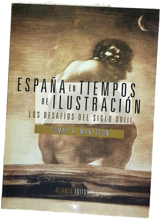 España en tiempos de Ilustración : los desafíos del siglo XVIII