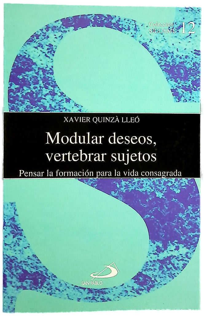 Modular deseos, vertebrar sujetos repensar la formación para la vida consagrada