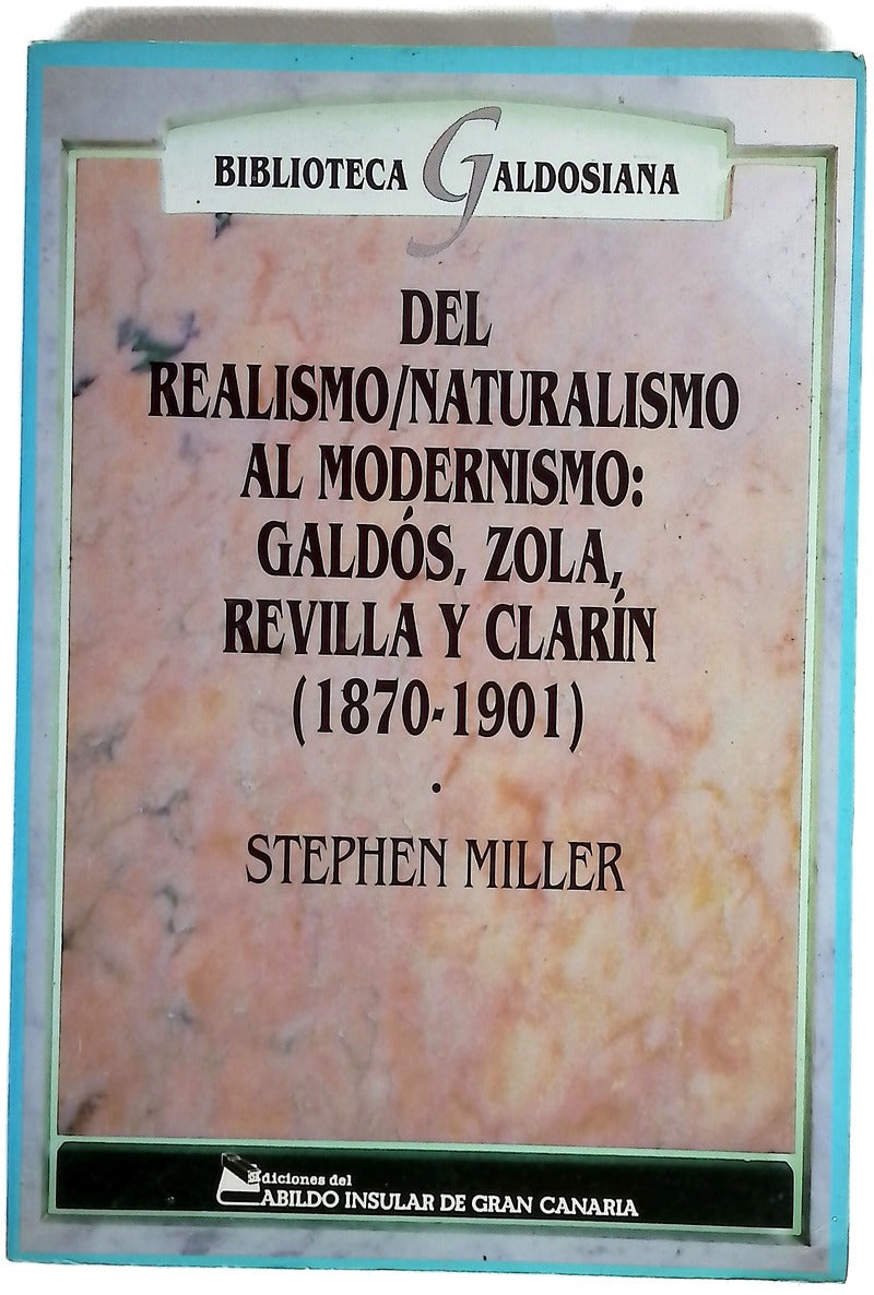 Del realismo/naturalismo al modernismo: Galdós, Zola, Revilla y Clarín (1870-1901)