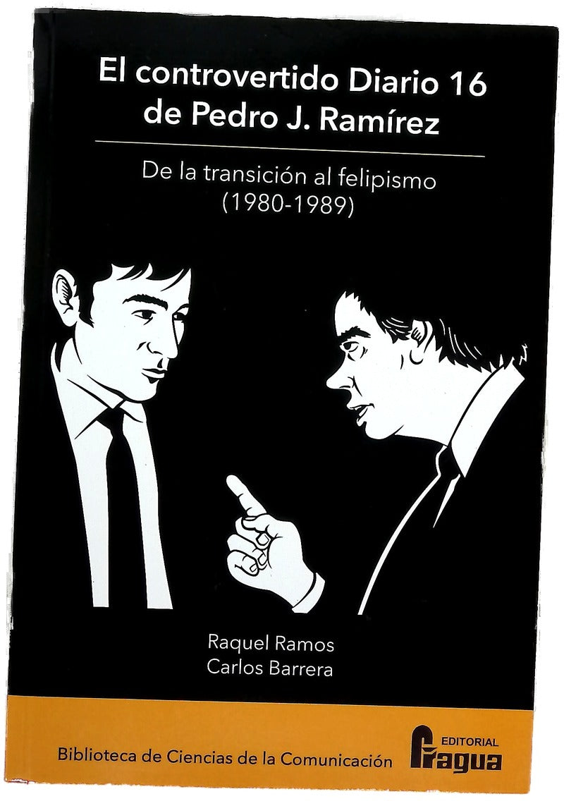 El controvertido Diario 16 de Pedro J. Ramírez : de la transición al felipismo (1980-1989)