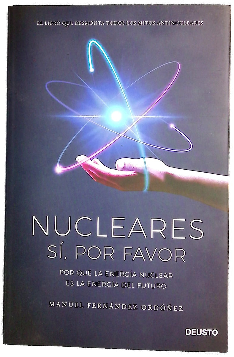 Nucleares: sí, por favor : por qué la energía nuclear es la energía del futuro