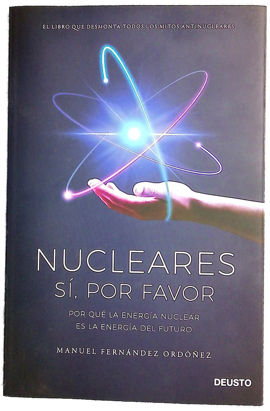 Nucleares: sí, por favor : por qué la energía nuclear es la energía del futuro