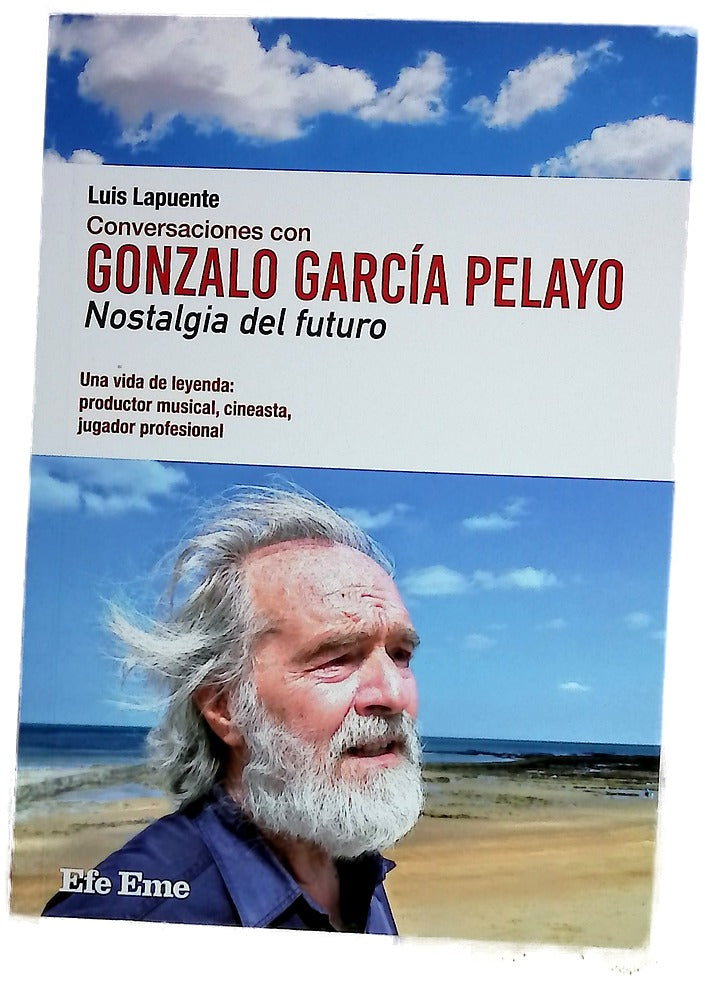 Conversaciones con Gonzalo García Pelayo : nostalgia del futuro