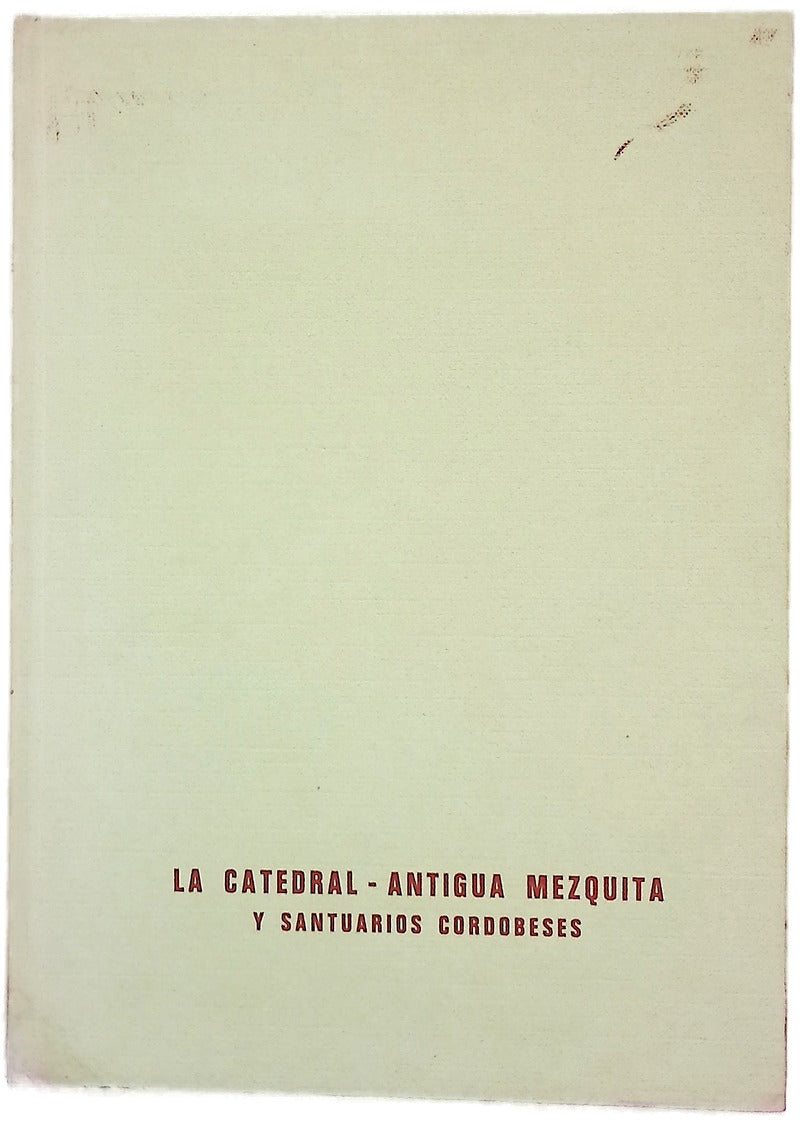 La catedral antigua mezquita y santuarios cordobeses