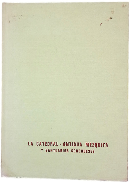 La catedral antigua mezquita y santuarios cordobeses