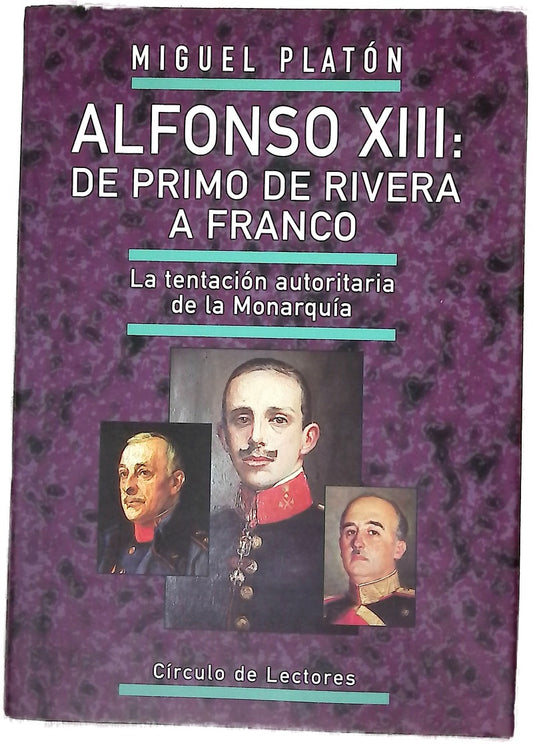 Alfonso XIII de Primo de Rivera a Franco : la tentación autoritaria de la monarquía