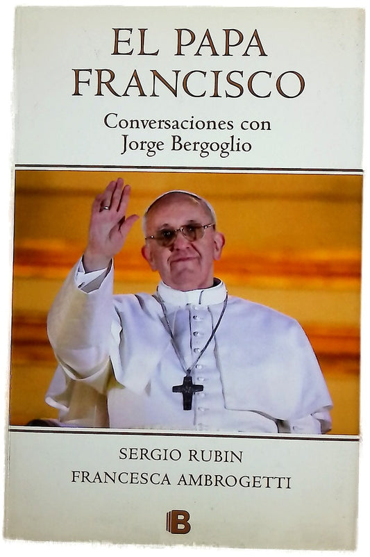 El papa Francisco : conversaciones con Jorge Bergoglio