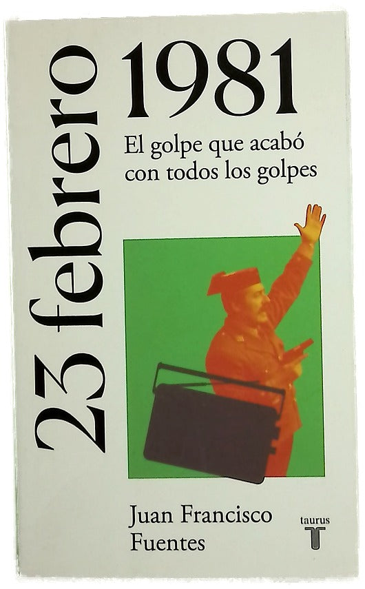23 de febrero de 1981 : el golpe que acabó con todos los golpes