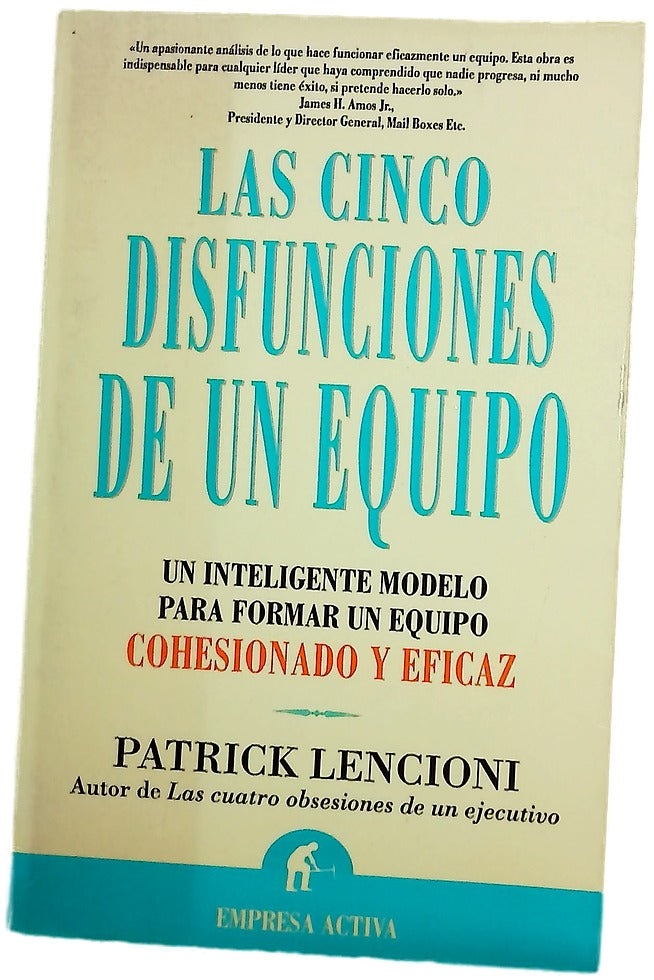 Las cinco disfunciones de un equipo : un inteligente modelo para formar un equipo cohesionado y eficaz