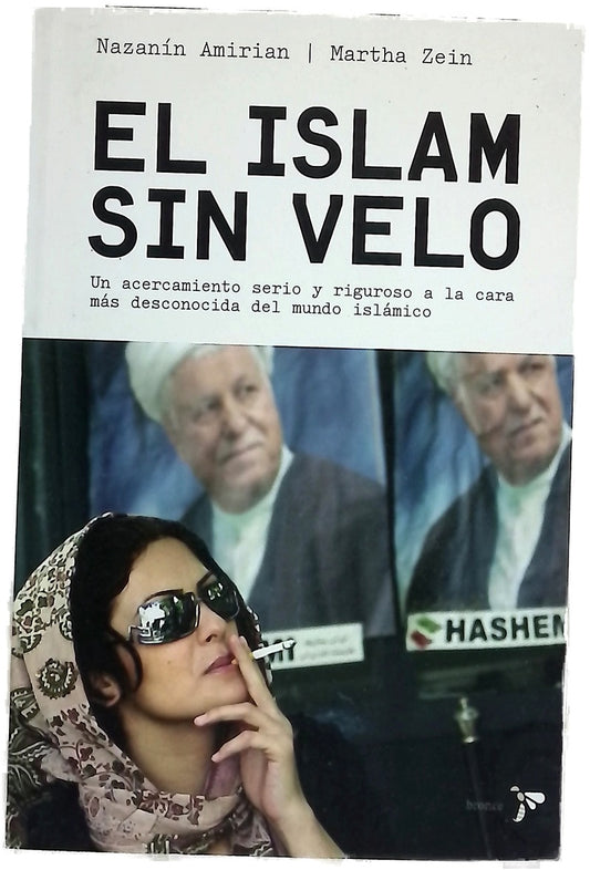 El islam sin velo un acercamiento serio y riguroso a la cara más desconocida del mundo islámico