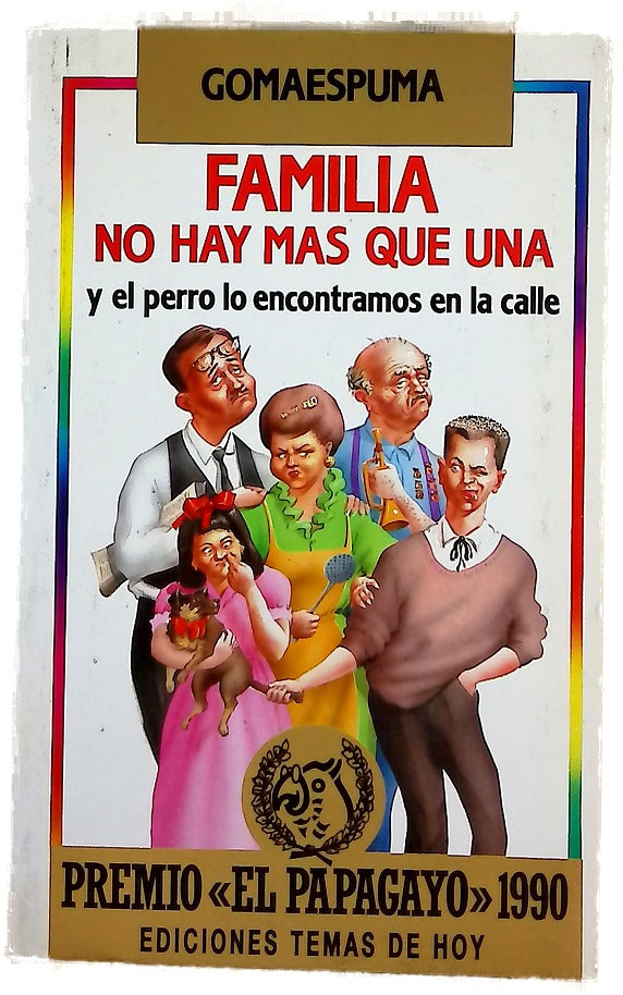 Familia no hay más que una y el perro lo encontramos en la calle
