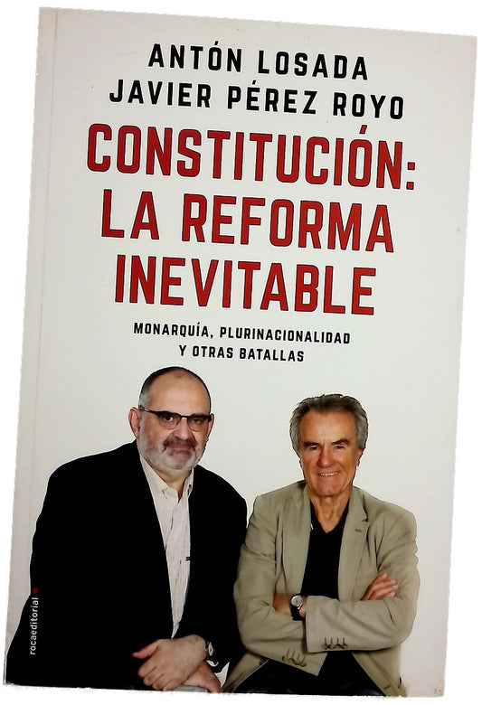 Constitución : la reforma inevitable : monarquía, plurinacionalidad y otras batallas