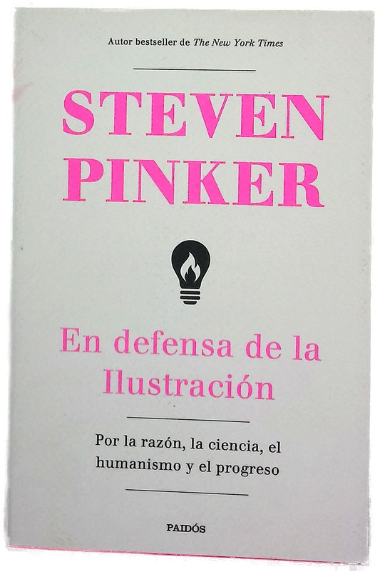 En defensa de la Ilustración : por la razón, la ciencia, el humanismo y el progreso