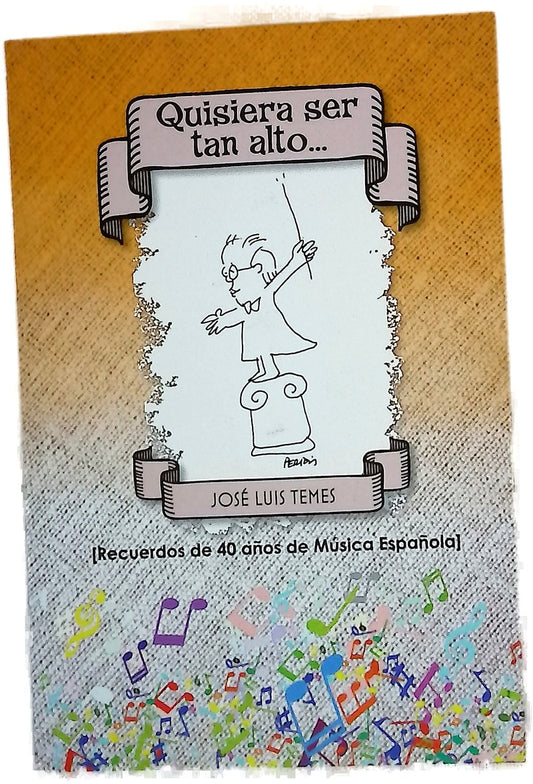 Quisiera ser tan alto-- : (recuerdos de 40 años de música española)