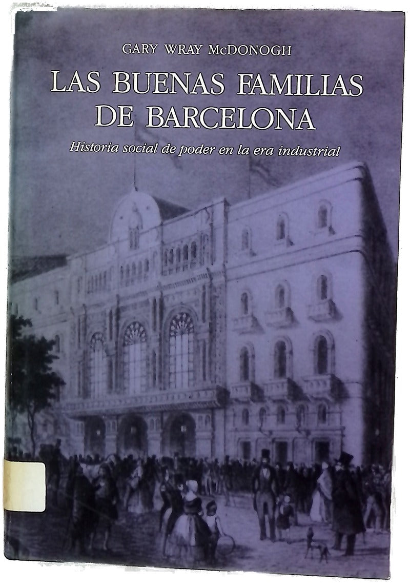Las buenas familias de Barcelona historia social de poder en la era industrial