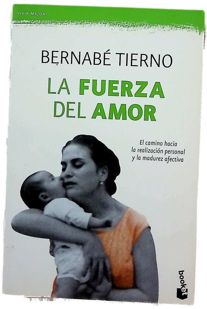 La fuerza del amor : el camino hacia la realización personal y la madurez afectiva