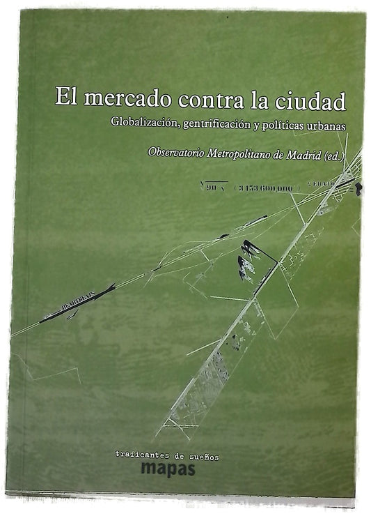 El mercado contra la ciudad : sobre globalización, gentrificación y políticas urbanas
