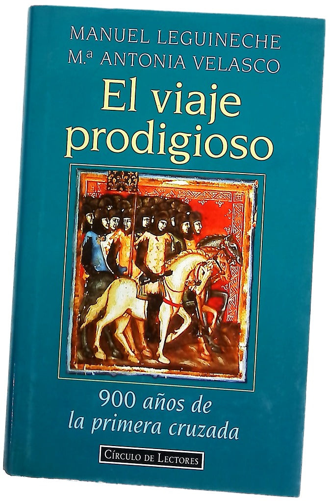 El viaje prodigioso 900 años de la primera cruzada