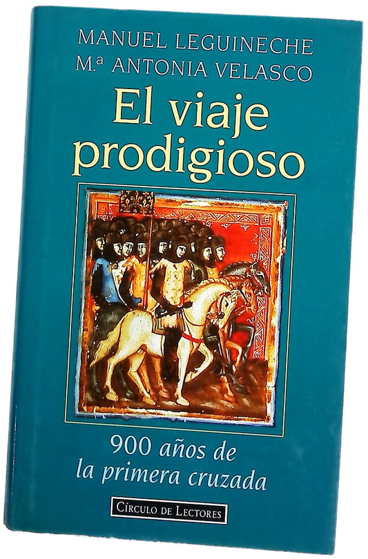 El viaje prodigioso 900 años de la primera cruzada