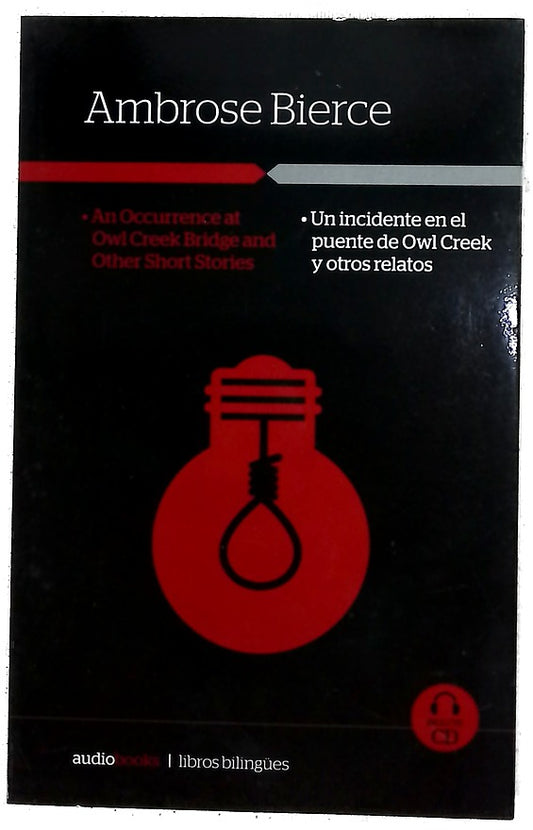 An occurrence at Owl Creek bridge and other short stories = Un incidente en el puente de Owl Creek y otros relatos