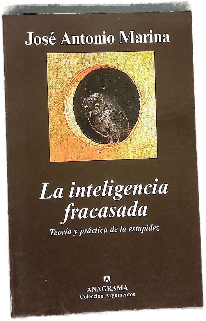 La inteligencia fracasada teoría y práctica de la estupidez