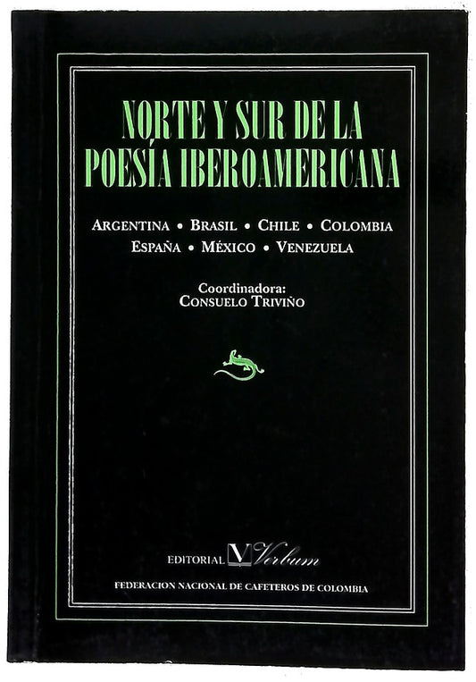 Norte y sur de la poesía iberoamericana Argentina, Brasil, Chile, Colombia, España, México, Venezuela