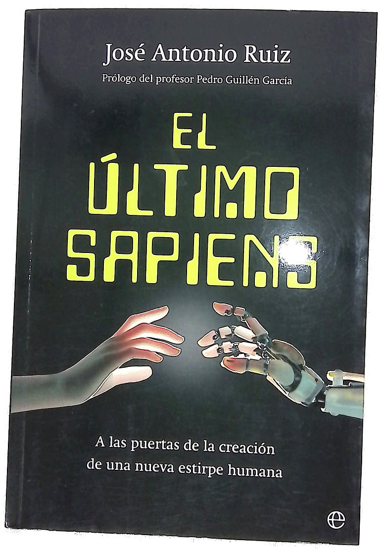 El último sapiens : a las puertas de la creación de una nueva estirpe humana