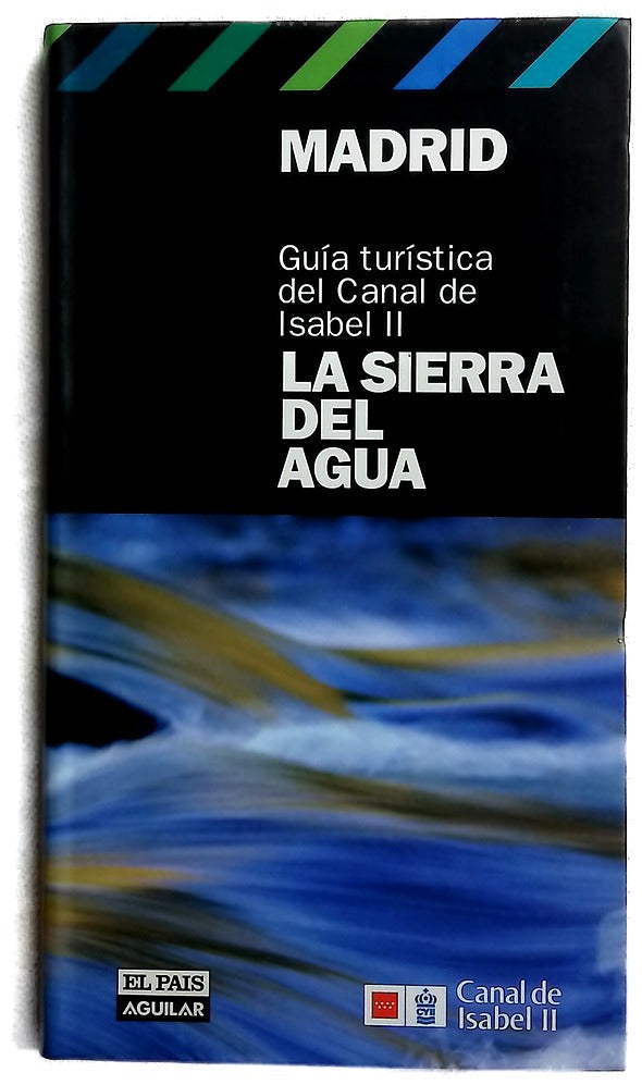 Madrid la sierra del agua : guía turística del Canal de Isabel II