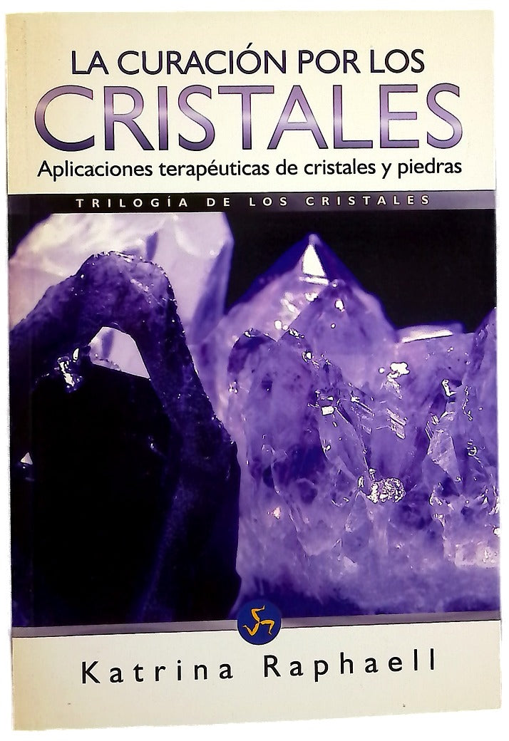 La curación por los cristales aplicación de las propiedades terapéuticas de cristales y piedras