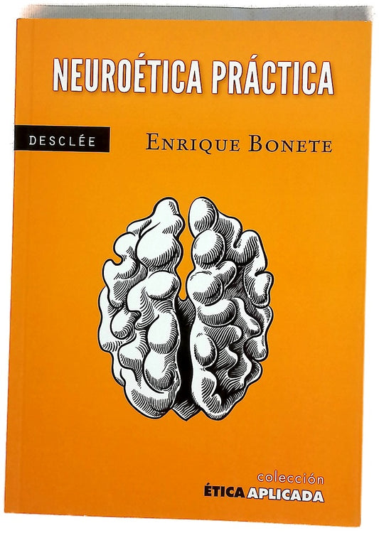 Neuroética práctica una ética desde el cerebro