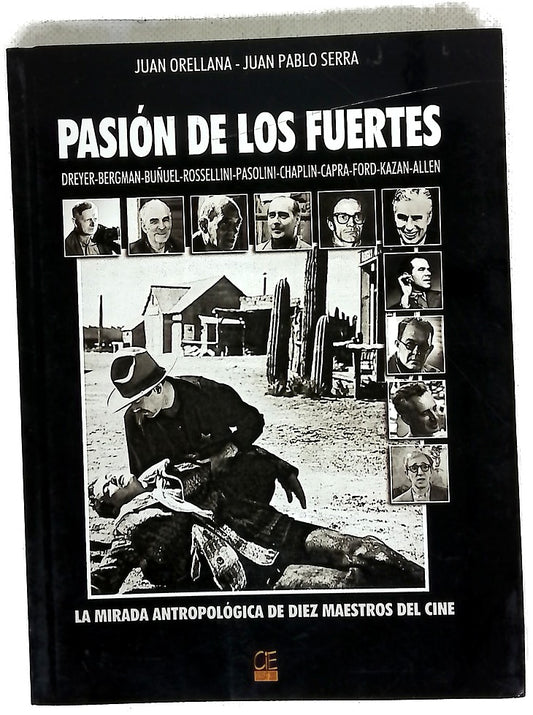 Pasión de los fuertes la mirada antropológica de diez maestros del cine