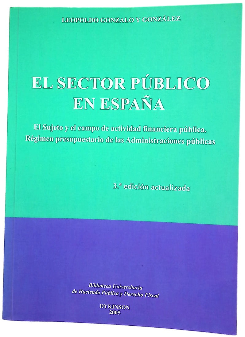 El sector público en España el sujeto y el campo de actividad financiera pública : régimen presupuestario de las Administraciones públicas