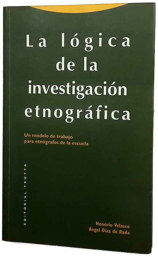 La lógica de la investigación etnográfica un modelo de trabajo para etnógrafos de la escuela